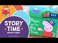 Peppa Pig And The Big Train - Storytime Book Reading