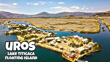 Islas Uros - The oldest tribe living on the floating island of Lake Titicaca