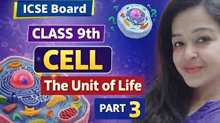Cell - The unit of life | Part - 3 | ICSE Board | Class 9th | LifeLink Biology 