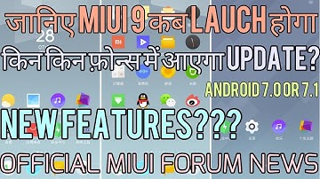 MIUI 9 Official Release Date Before 16 August | Supported Devices | New Features