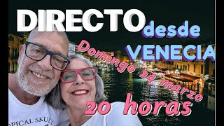 DIRECTO de la noche del 24 de marzo desde VENECIA #281