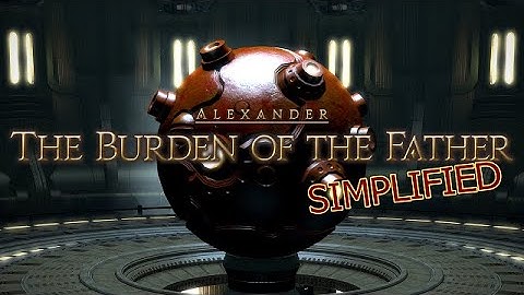 FFXIV Simplified - Alexander - The Burden of the Father [A4]