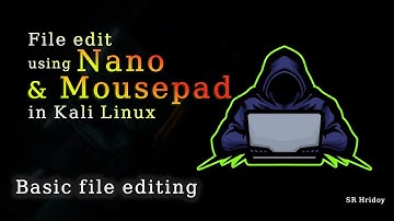 How to edit file using Nano & Mousepad in Kali Linux  | Bangla