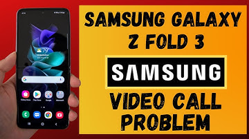Samsung Galaxy Z Fold 3 Video Call Problem Solved
