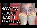 How to Reduce Fear and Increase Confidence in Sparring and Fighting