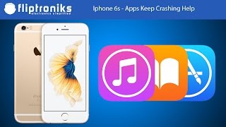 Iphone 6s - Apps Keep Crashing Help