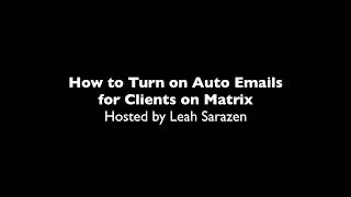 How to Turn on Auto Emails for Clients on Matrix
