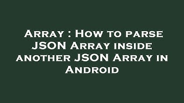 Array : How to parse JSON Array inside another JSON Array in Android