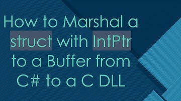 How to Marshal a struct with IntPtr to a Buffer from C#  to a C DLL