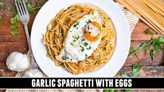 Garlic Spaghetti with Fried Eggs | Possibly the BEST Comfort Dish Ever