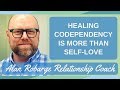 Healing Codependency Is More Than Self-Love