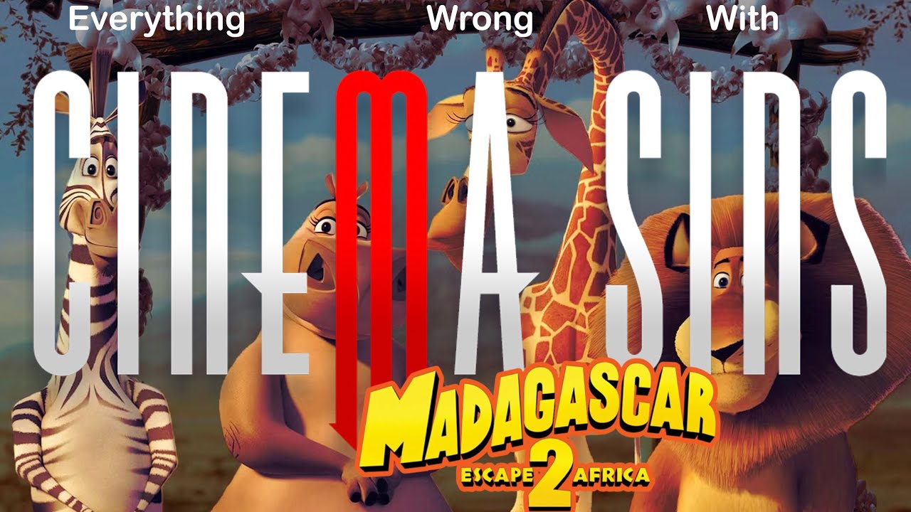EWW CinemaSins: Madagascar: Escape 2 Africa 