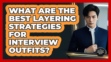 What Are The Best Layering Strategies For Interview Outfits? - The Sharp Dressed Gent
