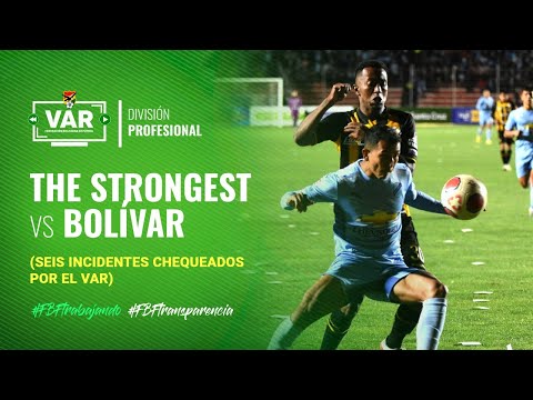 Revisión VAR: Seis incidentes chequeados por el VAR partido #TheStrongest vs #Bolívar