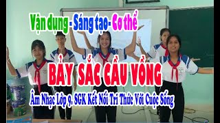 BẢY SẮC CẦU VỒNG | VẬN DỤNG SÁNG TẠO VẬN ĐỘNG CƠ THỂ.| HS lớp 9A1 Trường PTDTNT THCS&THPT Vĩnh Thạnh