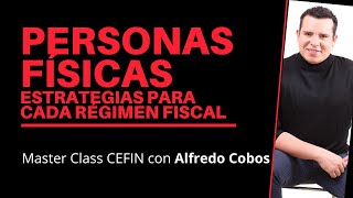 Personas Físicas | Estrategias Fiscales para cada Régimen Fiscal