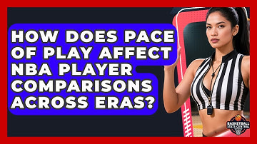 How Does Pace Of Play Affect NBA Player Comparisons Across Eras? - Basketball Stats Central