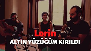 Lorin - Altın Yüzüğüm Kırıldı (Akustik Cover)