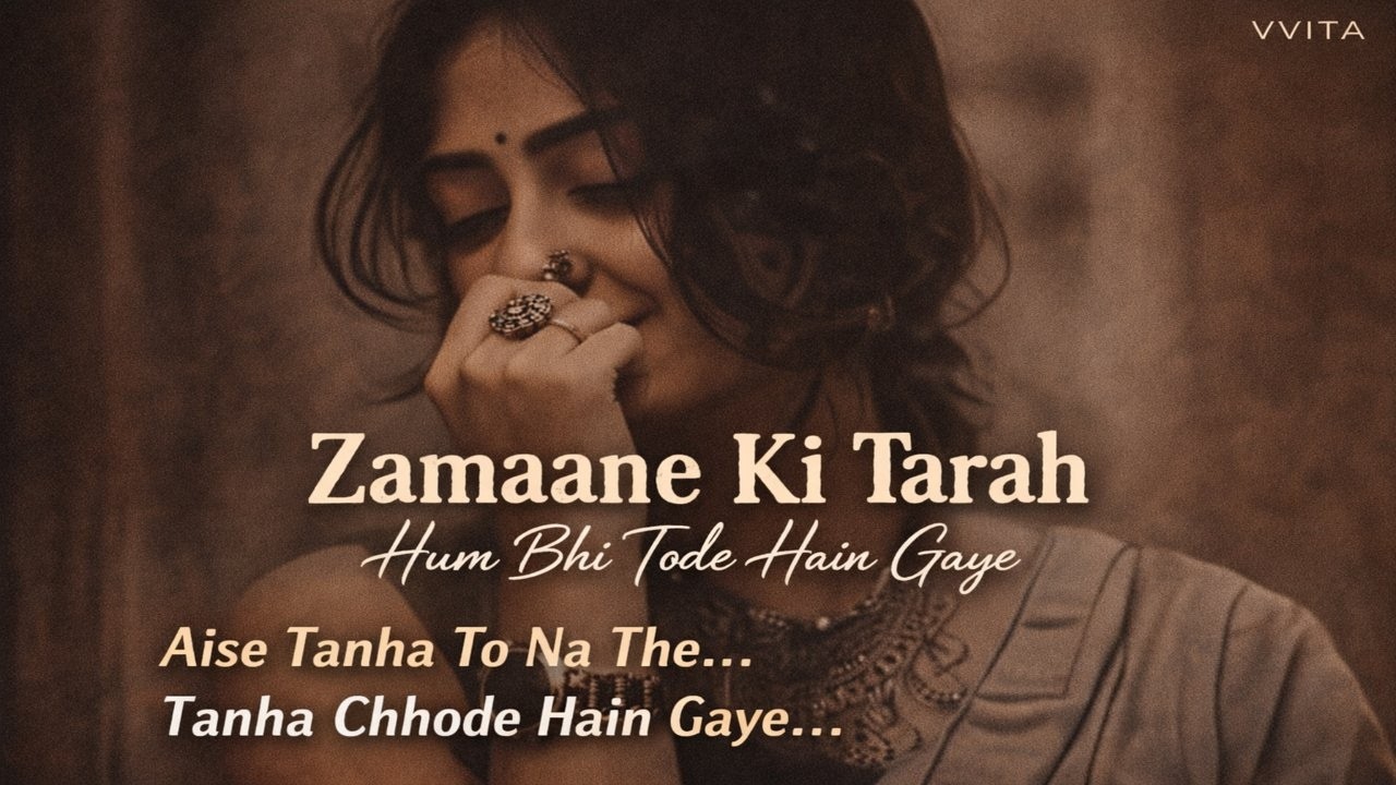 Zamaane Ki Tarah – Hum Bhi Tode Hain Gaye 💔 | Slowed + Reverb | Sad Shayari Song