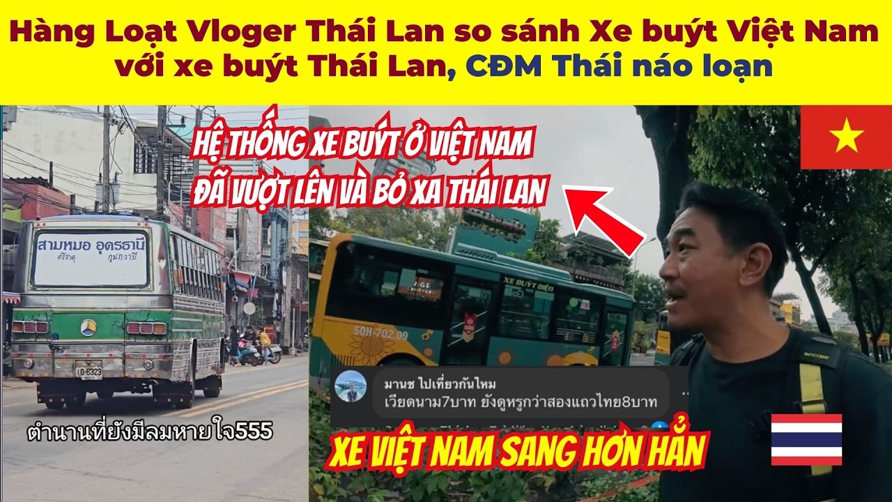 Hàng Loạt Vloger Thái Lan so sánh Xe buýt Việt Nam với xe buýt Thái Lan, CĐM Thái náo loạn