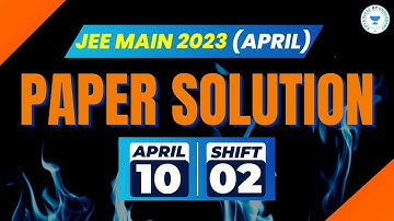 JEE Main Paper solution | 10th April | Shift 2 | JEE 2023 | April attempt | Kota Pulse by Unacademy