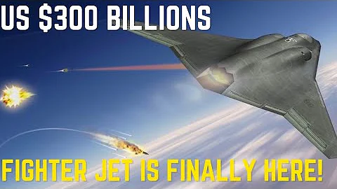 US $300 Billions 6th Generation Fighter Jet Is Finally Here!