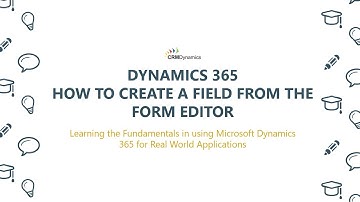 Creating a field from the form editor in Dynamics 365