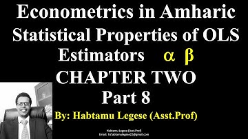 Econometrics Chapter Two - Part 8: Statistical Properties of OLS Estimators