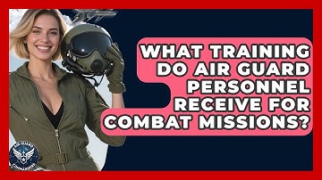 What Training Do Air Guard Personnel Receive for Combat Missions? - Air Guard Commanders