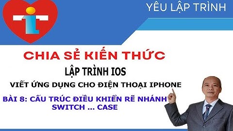 Lập trình IOS Cơ Bản - Cấu trúc điều khiển rẽ nhánh Switch Case |Yêu lập trình