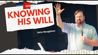 Knowing His Will | John Roughton | Spirit of Faith Church