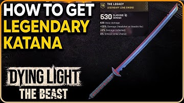 How to Get The Legacy Katana - Legendary Weapons Farm Dying Light The Beast