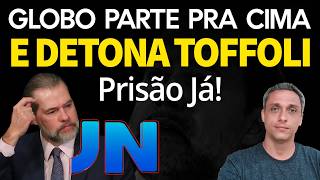 PQP!! GLOBO detona Dias Toffoli como nunca antes. PRISÃO JÁ!!