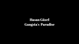 Hasan Güzel Gangsta's Paradise