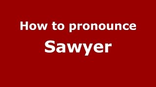 How To Pronounce Sawyer American Englishus - Pronouncenames.com