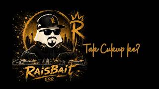 RaisBait - Tak Cukup Ke?