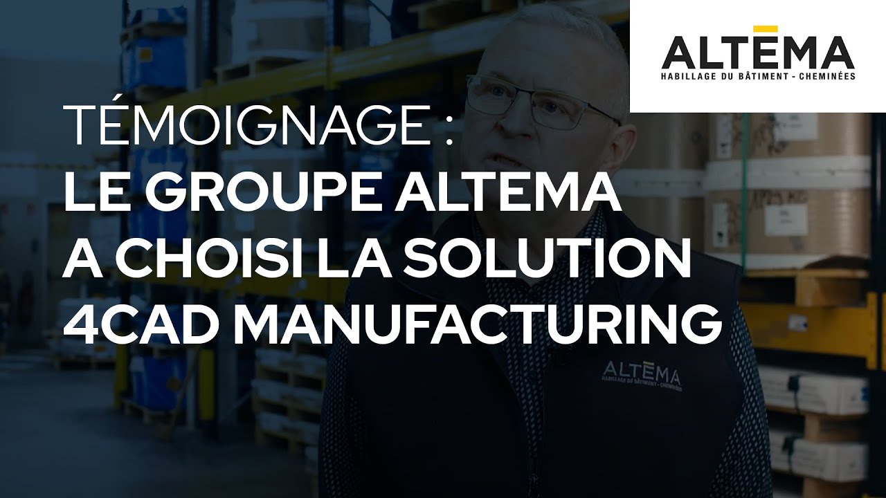[ERP] Le groupe ALTEMA s'est équipé de la solution 4CAD Manufacturing ...