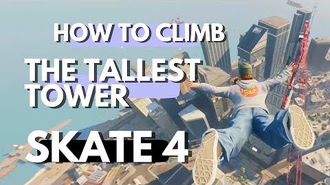 How To Climb The Tallest Tower in Skate 