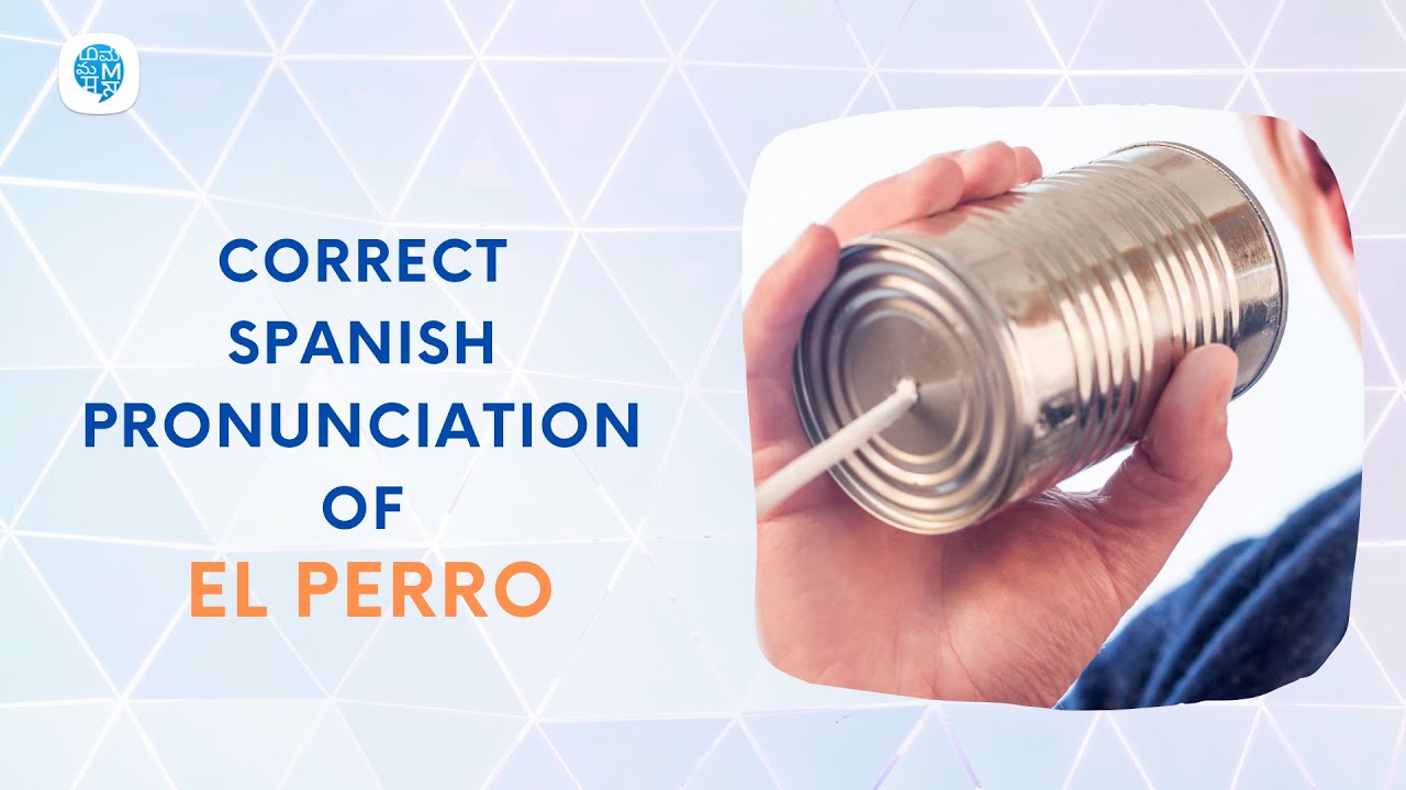 How to pronounce 'Maculine and Feminine' (El perro) in Spanish