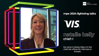 mpe 2024 - lightning talks - Natalie Kelly, chief risk officer  @Visa Europe