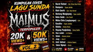 Auto Galau! Kumpulan Lagu Sunda Cover MAIMUS Vol. 2 (20K - 50K  Views)