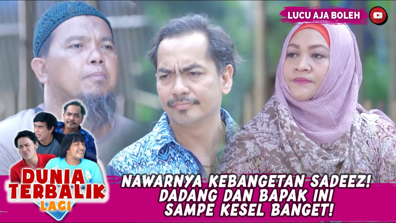 NAWARNYA KEBANGETAN SADEEZ! DADANG DAN BAPAK INI SAMPE KESEL BANGET! - DUNIA TERBALIK LAGI