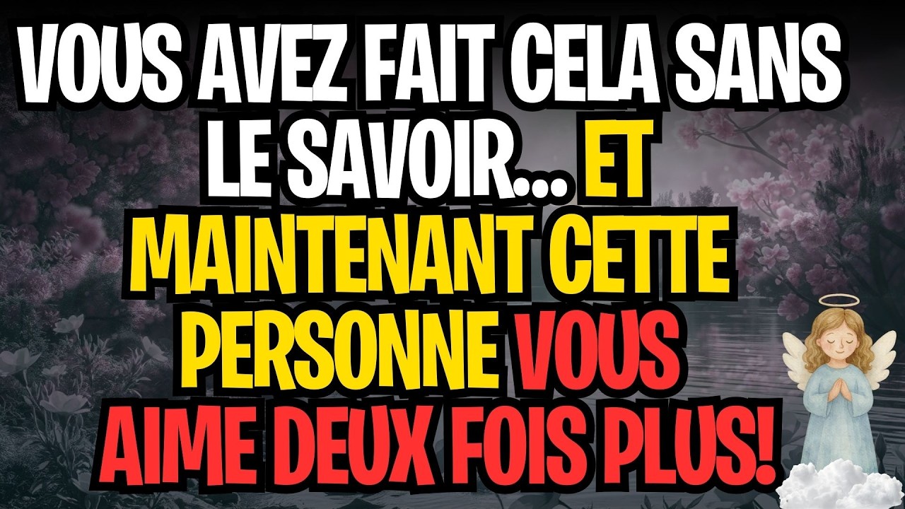 VOUS AVEZ FAIT CELA SANS LE SAVOIR… ET MAINTENANT CETTE PERSONNE VOUS AIME DEUX FOIS PLUS!