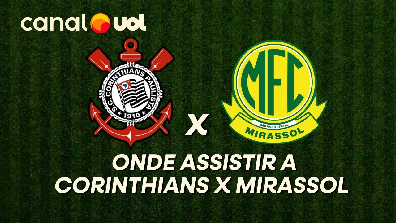 CORINTHIANS X MIRASSOL: ONDE ASSISTIR À TRANSMISSÃO AO VIVO DO JOGO E ...