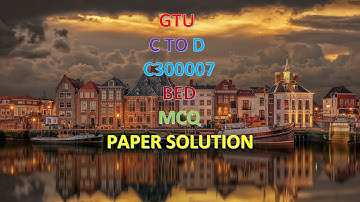 GTU C TO D BED MCQ PAPER SOLUTION SERIES  3