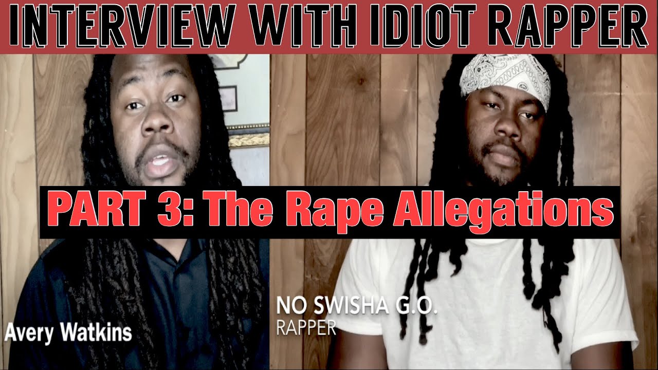 Idiot Rapper 69 Idiot Rapper Part 3: The Rape Allegations - YouTube