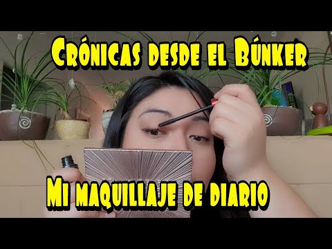 Crónicas desde el Búnker. Mi maquillaje de diario