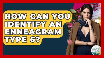 How Can You Identify An Enneagram Type 6? - The Personal Growth Path
