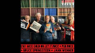 E161: Mick Gold on Let It Rock + Pub Rock + Bruce Springsteen + Jann Wenner