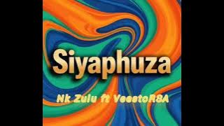 Nk Zulu - Siyaphuza ft VeestoRSA Official Audio prod by phephandaba
